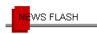 NEWS FLASH